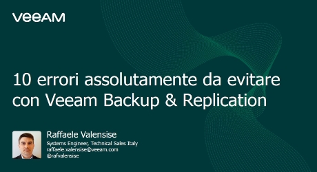 Veeam Backup & Replication: 10 “worst practices” assolutamente da evitare