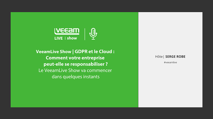 VeeamLive Show | GDPR et le Cloud : Comment votre entreprise peut-elle se responsabiliser ?